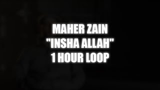 Maher Zain  Insha Allah  1 HOUR LOOP GAPLESS [upl. by Nivej]