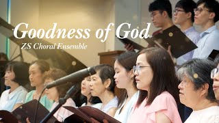 Goodness of God Choral Presentation LIVE by ZS Choral Ensemble [upl. by Sekyere974]