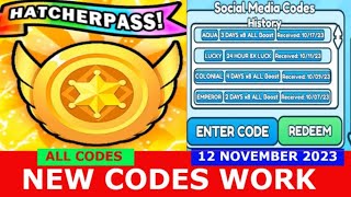 NEW CODES THE HATCHERPASS Free Hatchers ROBLOX  ALL CODES  NOVEMBER 12 2023 [upl. by Nae740]