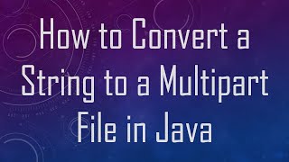 How to Convert a String to a Multipart File in Java [upl. by Stclair]