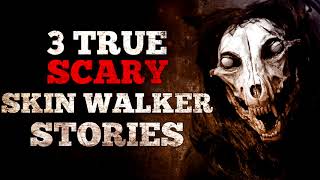 3 TRUE Scary Skinwalker Stories [upl. by Kihtrak]