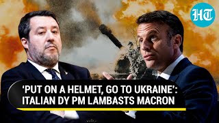 NATO Infighting Out In Open Italian Dy PM Roasts Macron Over Ukraine War ‘Put On A Helmet And…’ [upl. by Elpmid83]