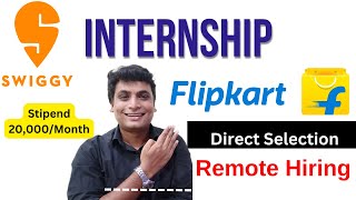 Biggest Internship  Swiggy amp Flipkart Direct Hiring Interns Stipend 20000 Rs  Anyone Apply [upl. by Riess276]