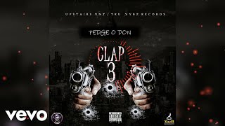 Pedge O Don Upstairs ENT  Clap 3 Official Audio [upl. by Narol742]