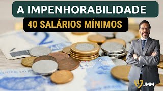 A IMPENHORABILIDADE DOS 40 SALÁRIOS MÍNIMOS [upl. by Mendel]