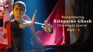 Remembering Rituparno Ghosh  Chitrangada Movie Special  Part 1 [upl. by Nomla]