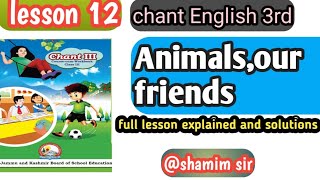 Animals our friends lesson no 12English 3rd 3rdenglishexplanation and solutions by shamim sir [upl. by Nivonod297]