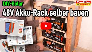 48V Solar Speicher AkkuRack selber bauen  Tueftler DIY [upl. by Yretsym]