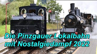 🇦🇹Die Pinzgauer Lokalbahn mit Dampfnostalgie 2022  Pinzgau local railway with steam nostalgia 2022 [upl. by Ellienad]