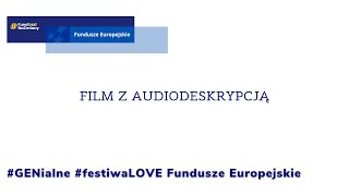 GENialne festiwaLOVE Fundusze Europejskie audiodeskrypcja [upl. by Faber]