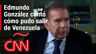 Edmundo González contó en CNN cómo fue que logró salir de Venezuela [upl. by Judah]