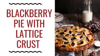 Blackberry Pie Recipe with Easy Lattice Crust [upl. by Afrikah]