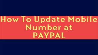 How to Update Mobile Number at Paypal for Account Security [upl. by Ahsilet]