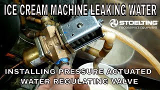 STOELTING ICE CREAM MACHINE LEAKING WATER INSTALLING NEW PRESSURE ACTUATED WATER REGULATING VALVE [upl. by Longtin71]