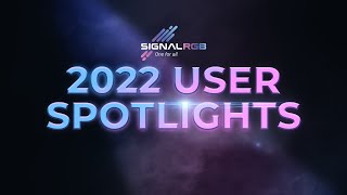 SignalRGB 2022 User Spotlights Compilation [upl. by Arema]