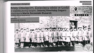 Mały Oświęcim Dziecięcy obóz w Łodzi – rozmowa z Jolantą SowińskąGogacz współautorką książki [upl. by Lauretta13]