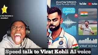 ishowspeed talk to Virat Kohli  Speed talk to Virat Kohli AI [upl. by Lahsram86]