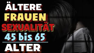 9 Fakten über die Sexualität älterer Frauen im Alter von 45 bis 65 Jahren  Frauen Sexualität [upl. by Ellehcar]