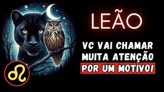 LEÃO♌ VC VAI CHAMAR MUITA ATENÇÃO POR UM MOTIVO [upl. by Jania]