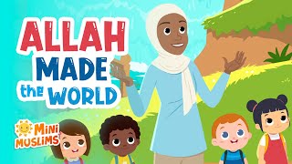 Islamic Songs For Kids 🌍 Allah Made the World ☀️ MiniMuslims [upl. by Avlis]