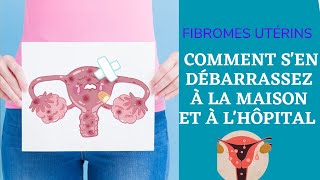 Fibromes utérins quels sont les causes et comment sen débarrasser naturellement et cliniquement [upl. by Llenwahs834]