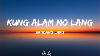 Kung Alam Mo Lang Lyrics Video  Bandang Lapis [upl. by Ainod]