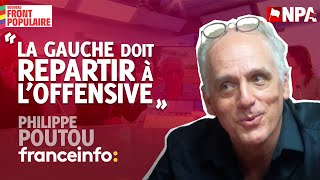 quotLA GAUCHE DOIT REPARTIR À LOFFENSIVEquot  Philippe Poutou sur France Info [upl. by Dionne322]