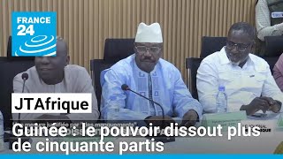 Guinée  le pouvoir dissout plus de cinquante partis • FRANCE 24 [upl. by Hudnut]