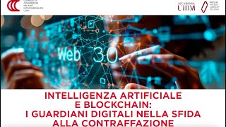 Intelligenza artificiale e blockchain i guardiani digitali nella sfida alla contraffazione [upl. by Eerpud998]