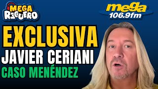 ¡JAVIER CERIANI EN EXCLUSIVA A HABLAR DEL CASO DE LOS HERMANOS MENÉNDEZ [upl. by Goldwin115]