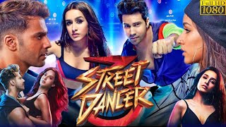 Street Dancer 3D Full Movie  Varun Dhawan Shraddha Kapoor Remo DSouza  HD Facts amp Review [upl. by Gnoud]