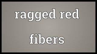 Ragged red fibers Meaning [upl. by Atnauq]