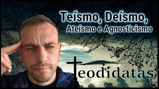 Teísmo Deísmo Ateísmo e Agnosticismo [upl. by Abbye]