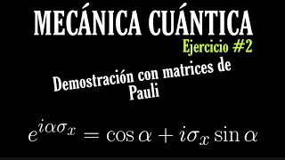 MECÁNICA CUÁNTICA DEMOSTRACIÓN CON MATRICES DE PAULI🖋 EJERCICIO 2 [upl. by Odranreb]