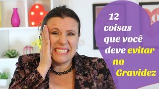 12 COISAS QUE VOCÊ DEVE EVITAR NA GRAVIDEZ [upl. by Avrenim]