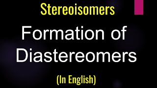 Formation of diastereomers I Sterioisomers I Optical Isomerism [upl. by Sneed]