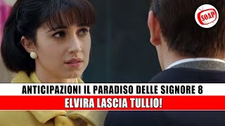 Anticipazioni Il Paradiso delle Signore 8 Elvira lascia Tullio [upl. by Netsrak]