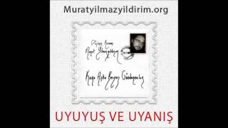 Murat Yılmazyıldırım  Uyuyuş ve Uyanış [upl. by Risley]