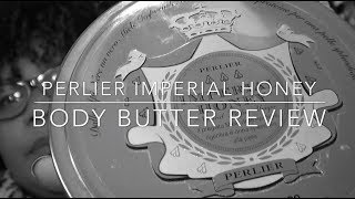 Perlier Imperial Honey Body Butter Review [upl. by Sela]