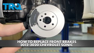 How to Replace Front Brakes 20122020 Chevrolet Sonic [upl. by Eadnus]