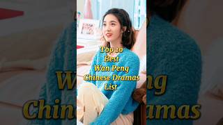 Top 10 Best Wan Peng Dramas List Must Watch [upl. by Veats492]