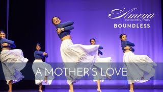 A Mothers Love  Ameya Performing Arts  Contemporary Classical Indian Dance [upl. by Cassiani]