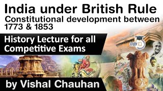 India under British Rule  Constitutional development between 1773 amp 1853  History lecture [upl. by Etnovahs]