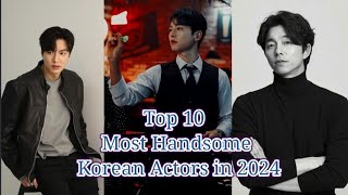 Top 10 Handsome KDrama Actors 2024 [upl. by Udelle]