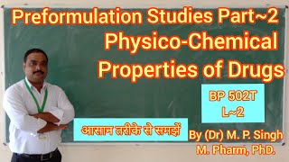 PhysicoChemical Properties of Drugs  Preformulation Studies part2  BP 502T  L2 [upl. by Aluino894]