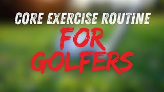 Core Exercise Routine For Golfers HIT THE GOLF BALL FURTHER amp AVOID INJURY [upl. by Einaffit]