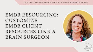 EMDR Resourcing Customize EMDR client resources like a brain surgeon [upl. by Elyr]