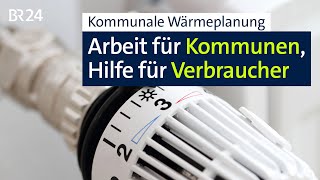 Kommunale Wärmeplanung Herausforderung für Kommunen Hilfe für Verbraucher  BR24 [upl. by Ormiston]