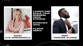 Ayo Gospodinova  Launch And Scale Your Business Using Systems Interview With Fortune Kleous [upl. by Seldun408]