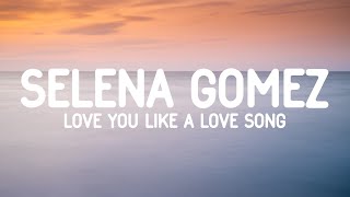 Selena Gomez  Love You Like a Love Song Lyrics [upl. by Wollis]